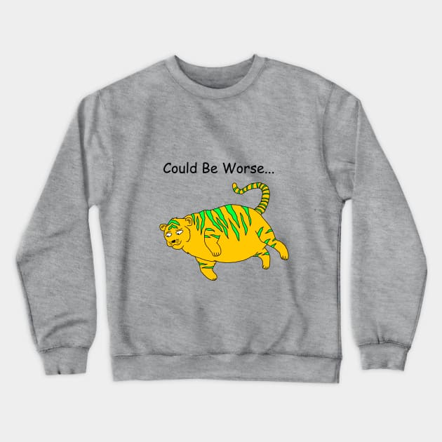 It Could Always Be Worse! Crewneck Sweatshirt by WombatMan